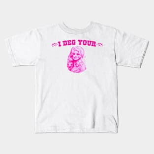 I Beg Your Parton Kids T-Shirt